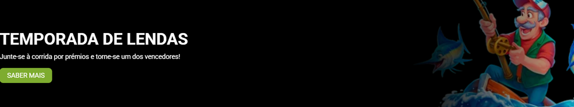 Temporada de Lendas promotional banner — Junte-se à corrida por prémios e torne-se um dos vencedores, SABER MAIS button, with fisherman cartoon character on dark background
